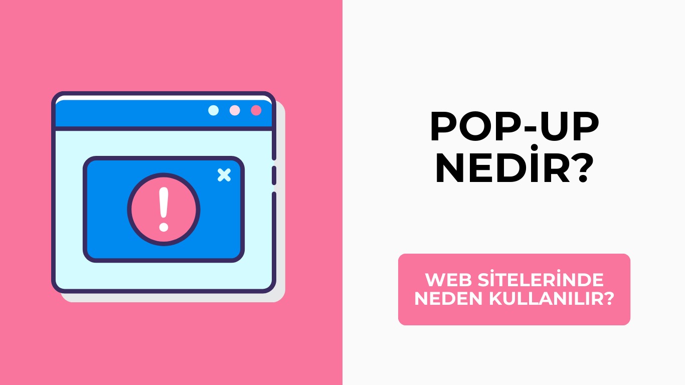 Pop-up Nedir? Web Sitelerinde Neden Kullanılır?